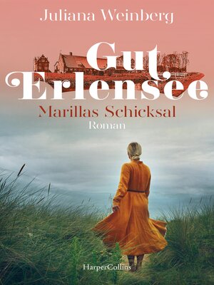 cover image of Gut Erlensee – Marillas Schicksal